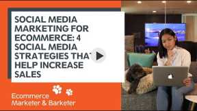 Social Media Marketing for ECommerce: 4 Social Media Strategies That Can Help Increase Sales