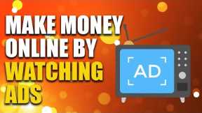 Legit Way To Make Money Online By Watching Ads (Fast Way To Make Money Online)