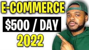 HOW TO START AN E-COMMERCE BUSINESS IN 2022 (Beginners Guide)