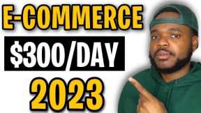 HOW TO START AN E-COMMERCE BUSINESS IN 2023 (Beginners Guide)