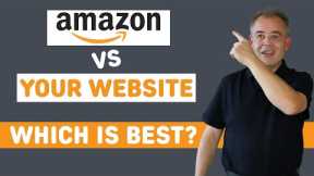 Selling On Amazon vs Your Own Ecommerce Website - Which is Best?