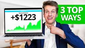 3 BEST WAYS TO MAKE MONEY ONLINE 2023 ($1,000/DAY)