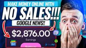 (NO SALES!) $2,876 In One Day Using Google News! (FREE) Make Money Online!