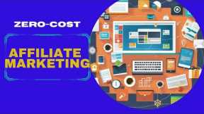Zero-Cost Affiliate Marketing: Maximizing Profits Without Spending a Dime