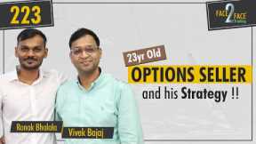 Learn Option Selling with a 23yr old Trader's Strategy in Live Markets #Face2Face with Ronak Bhalala