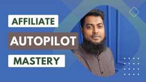 Affiliate Autopilot Mastery 2024 Full Video Course