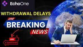 (EchoOne 2024) WITHDRAWAL DELAY Crypto Trading Passive Income Affiliate Marketing For Beginners 2024