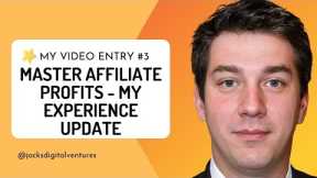 Master Affiliate Profits - My Experience Update Video 3