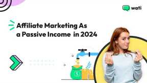 Affiliate Marketing as Passive Income in 2024 | Wati