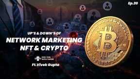 NFT , Network Marketing and Crypto - A Scam Or Real Opportunity | F.t Vivek Gupta