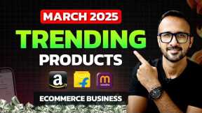 Best Trending Products of MARCH 2025 ✅ Ecommerce Business Ideas 💼 Amazon, Flipkart & Meesho