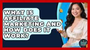 What Is Affiliate Marketing and How Does It Work? | Passive Income Wizards News