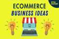 Ecommerce Business Ideas — 10 Great