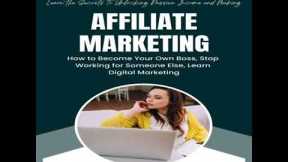 Affiliate Marketing: Learn the Secrets To Unlocking Passive Income and Making (How to Become Your