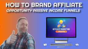 🎨 How To Brand Affiliate Marketing Passive Income Funnels | Promote Opportunities With Confidence 💸