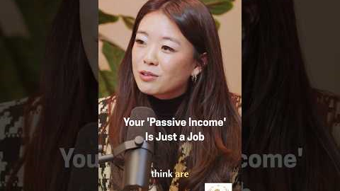 Why Your 'Passive Income’ Is Just A Job