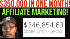 How I made $350,000 in one month from Affiliate Marketing!