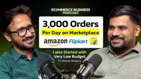 Ecommerce Podcast: 3000 Orders/Day Seller Reveals How to Start Ecommerce Business on Amazon Flipkart