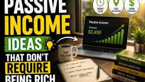 Passive Income Ideas That Don’t Require Being Rich