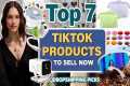 Top 7 TikTok Products to Sell Now |